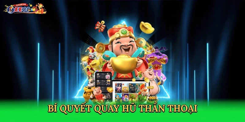 bi-quyet-quay-hu-than-thoai-4