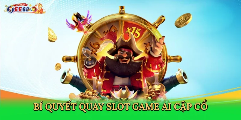 bi-quyet-quay-slot-game-ai-cap-co-4