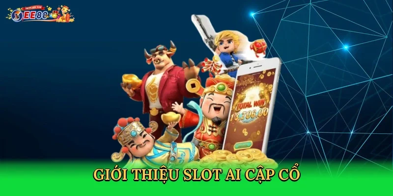 gioi-thieu-slot-ai-cap-co-2