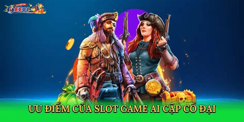 uu-diem-cua-slot-game-ai-cap-co-dai-3