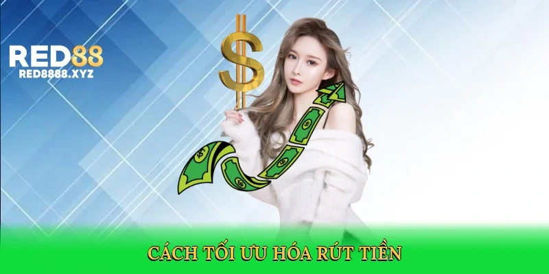 cach-toi-uu-hoa-rut-tien-4
