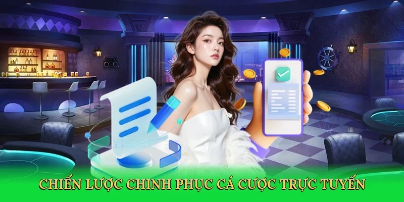 Chiến lược chinh phục cá cược trực tuyến