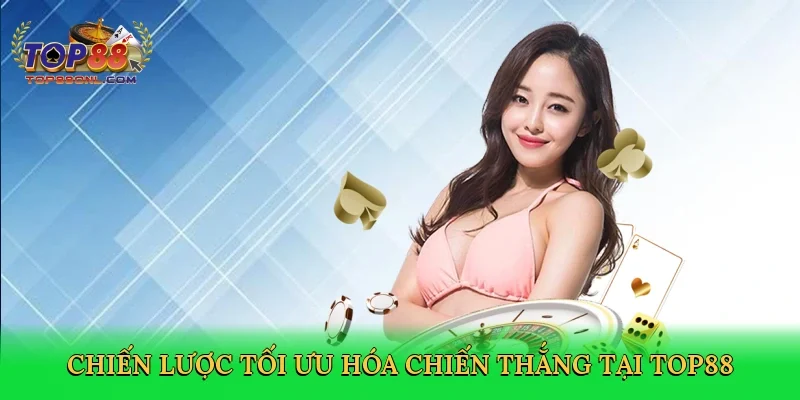 Chiến lược tối ưu hóa chiến thắng tại Top88