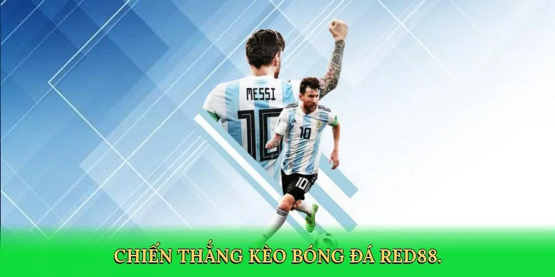Chiến thắng kèo bóng đá RED88.