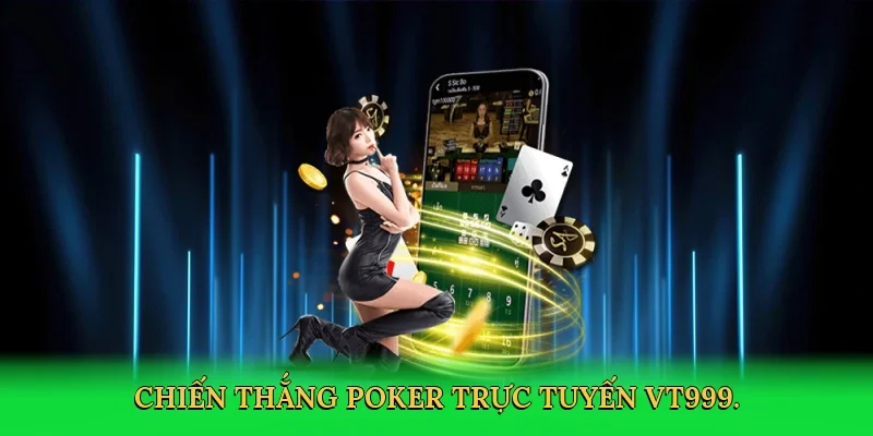 Chiến thắng poker trực tuyến VT999.