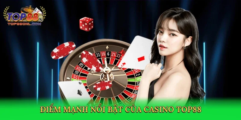 Điểm mạnh nổi bật của casino Top88