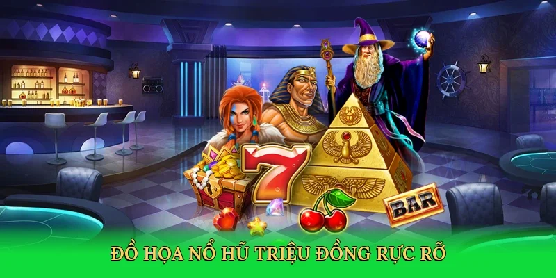 Đồ họa nổ hũ triệu đồng rực rỡ