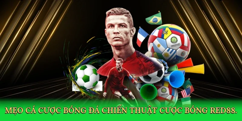Mẹo cá cược bóng đá chiến thuật cược bóng RED88.