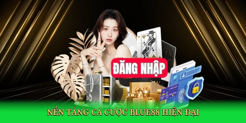 Nền tảng cá cược BLUE88 hiện đại