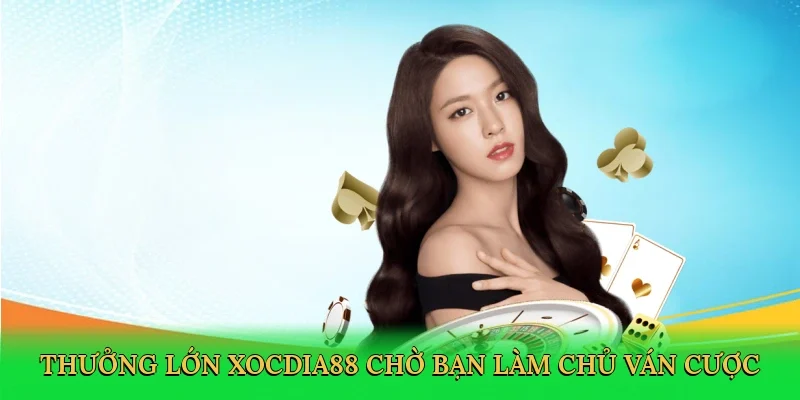 Thưởng lớn Xocdia88 chờ bạn làm chủ ván cược