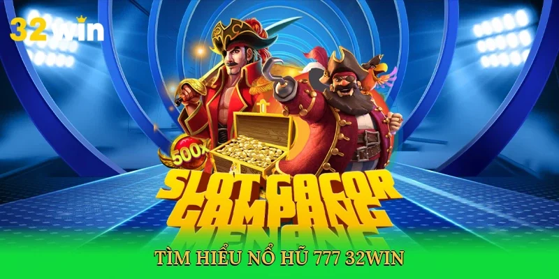 tim-hieu-no-hu-777-32win-2