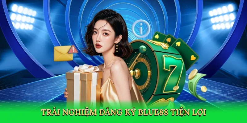 Trải nghiệm đăng ký BLUE88 tiện lợi