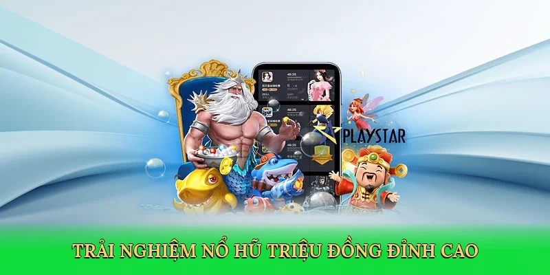 Trải nghiệm nổ hũ triệu đồng đỉnh cao