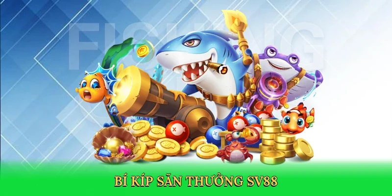 Bí kíp săn thưởng SV88