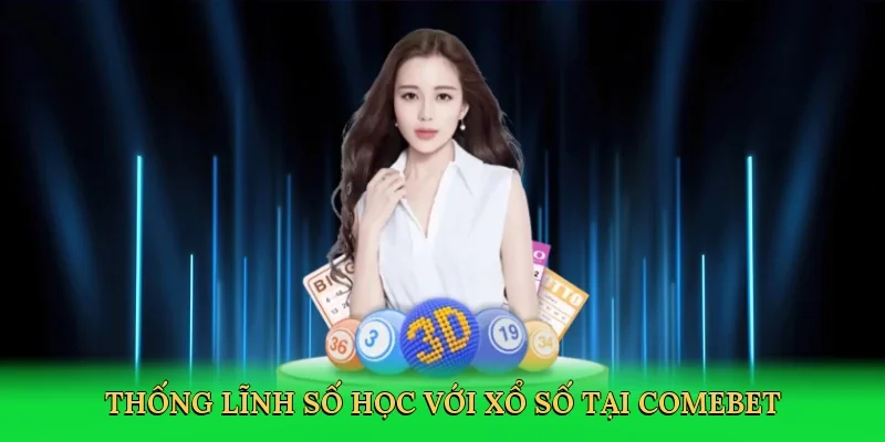 Thống lĩnh số học với xổ số tại Comebet